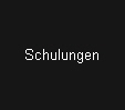 Schulungen